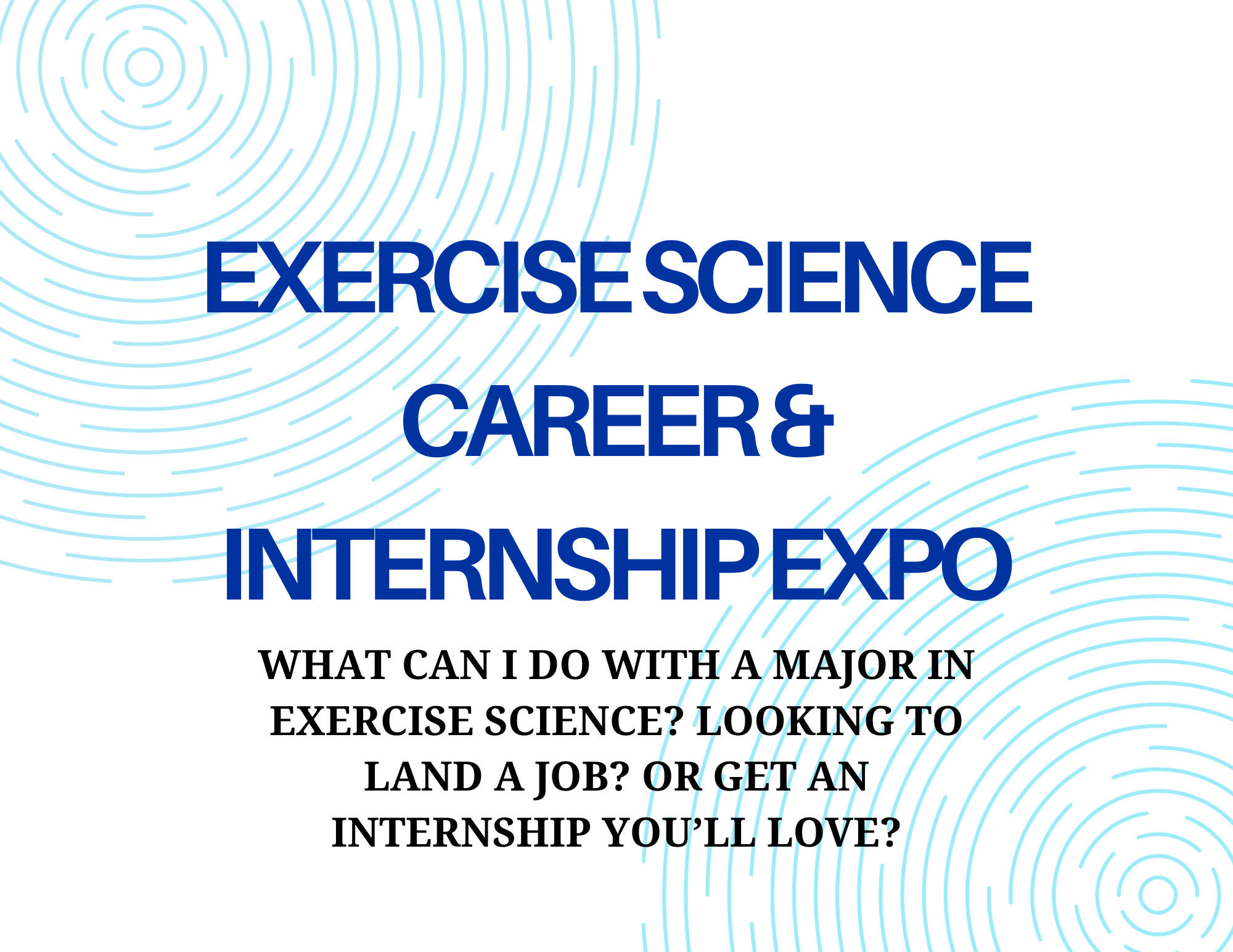 Blue text for "Exercise Science Career & Internship Expo" on light blue ripples.